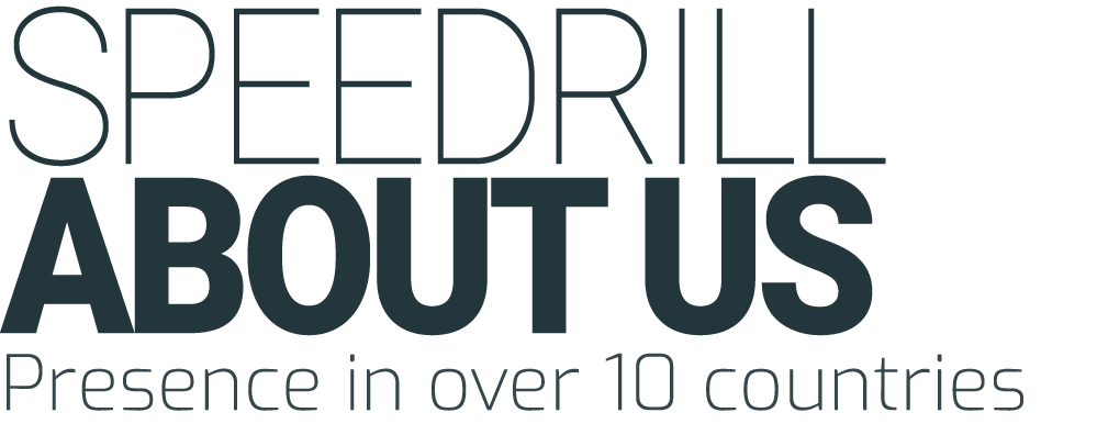 SPEEDRILL ABOUT US Presence in over 10 countries